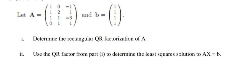 Solved Let A = 1 0 - 1 1 2 1 1 - 3 0 1 and b = 0 i. | Chegg.com