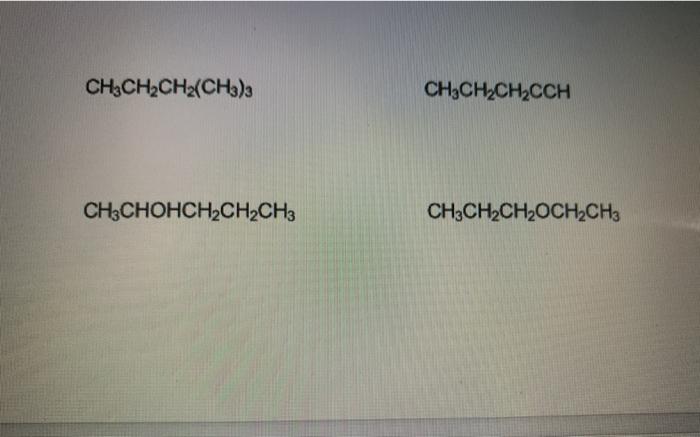Solved CH3CH2CH2(CH3)3 CH3CH2CH2CCH CH3CHOHCH2CH2CH3 | Chegg.com