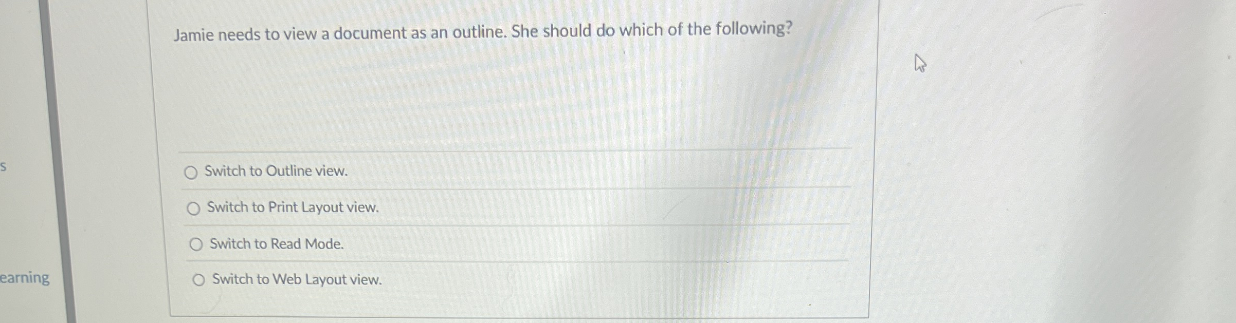 [Solved] Jamie needs to view a document as an outline. She