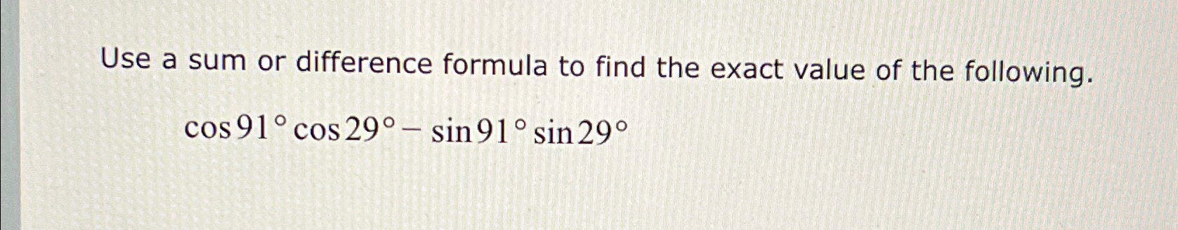 Solved Use a sum or difference formula to find the exact | Chegg.com