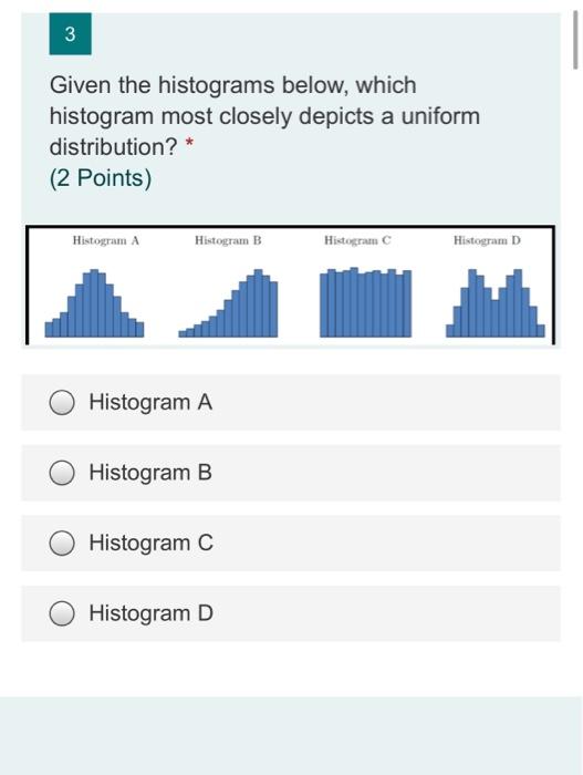 Solved 3 Given the histograms below, which histogram most | Chegg.com