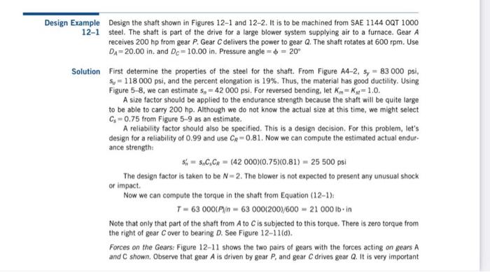 Design the shaft shown in Figures 12-1 and 12-2. It is to be machined from SAE 1144 OQT 1000 steel. The shaft is part of the