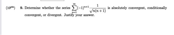 Solved 9. Determine whether the series ∑n=1∞(−1)n+1n(n+1)1 | Chegg.com