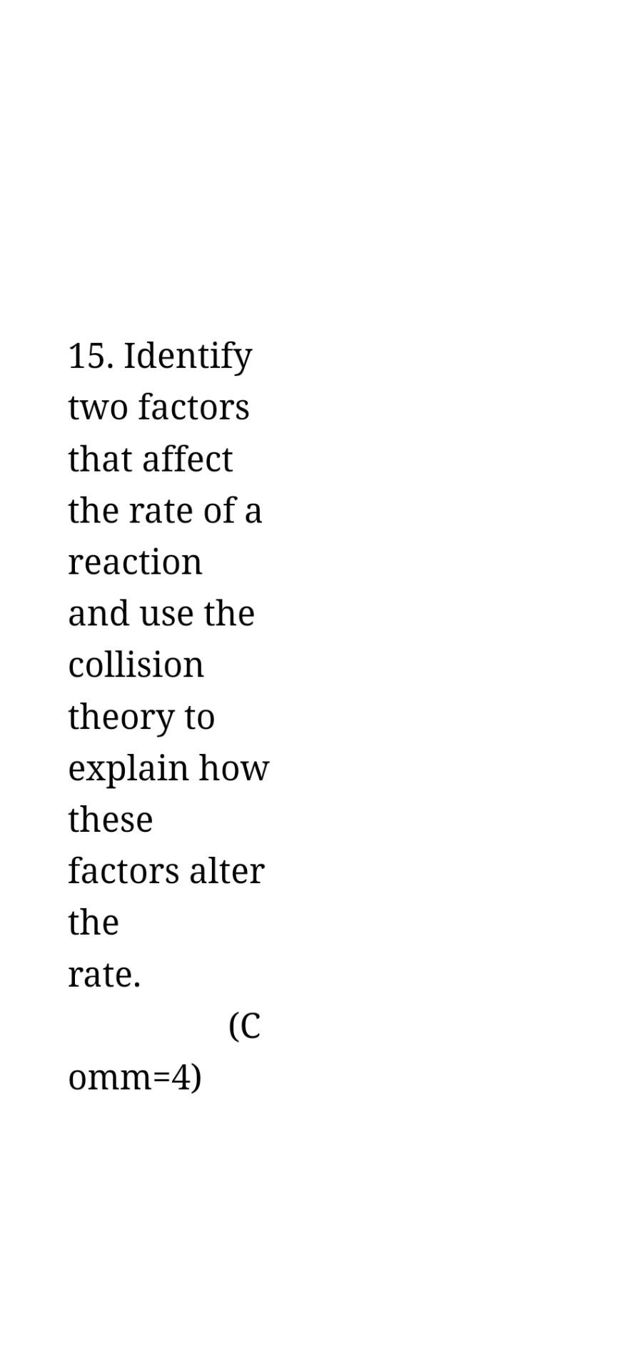 Solved 15. Identify two factors that affect the rate of a | Chegg.com