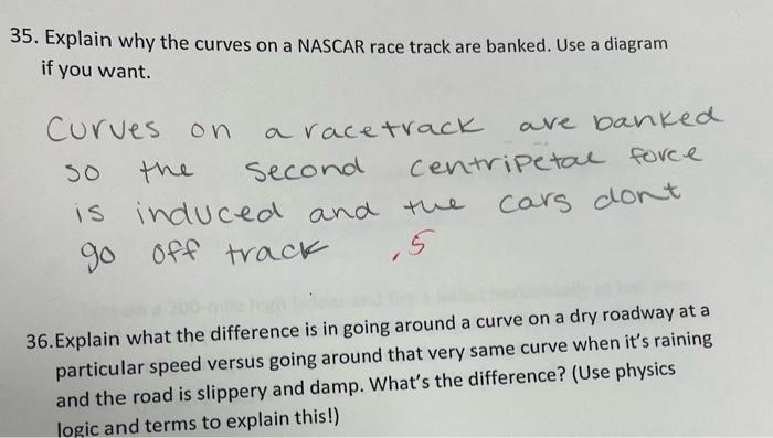 Solved 35. Explain why the curves on a NASCAR race track are | Chegg.com
