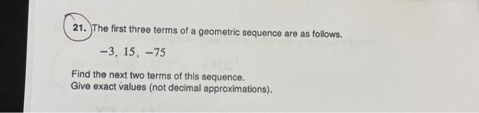Solved 21. The first three terms of a geometric sequence are | Chegg.com