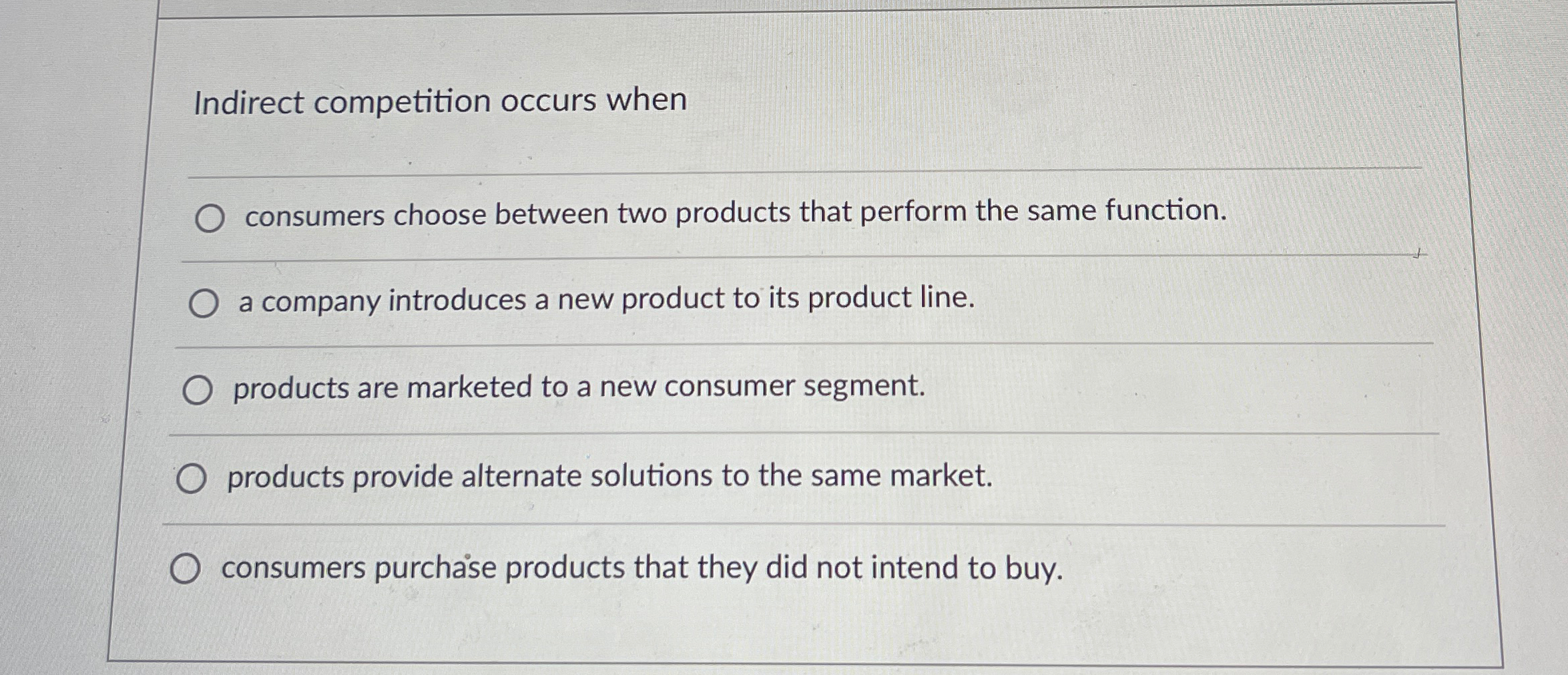 Solved Indirect competition occurs whenq,consumers choose | Chegg.com