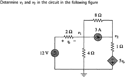 Solved Determine V1 and V2 in the circuit in the following | Chegg.com