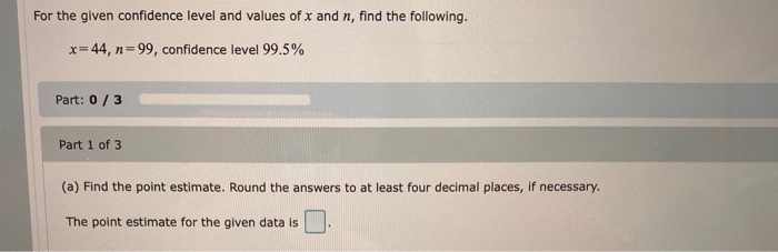 Solved For the given confidence level and values of x and n, | Chegg.com