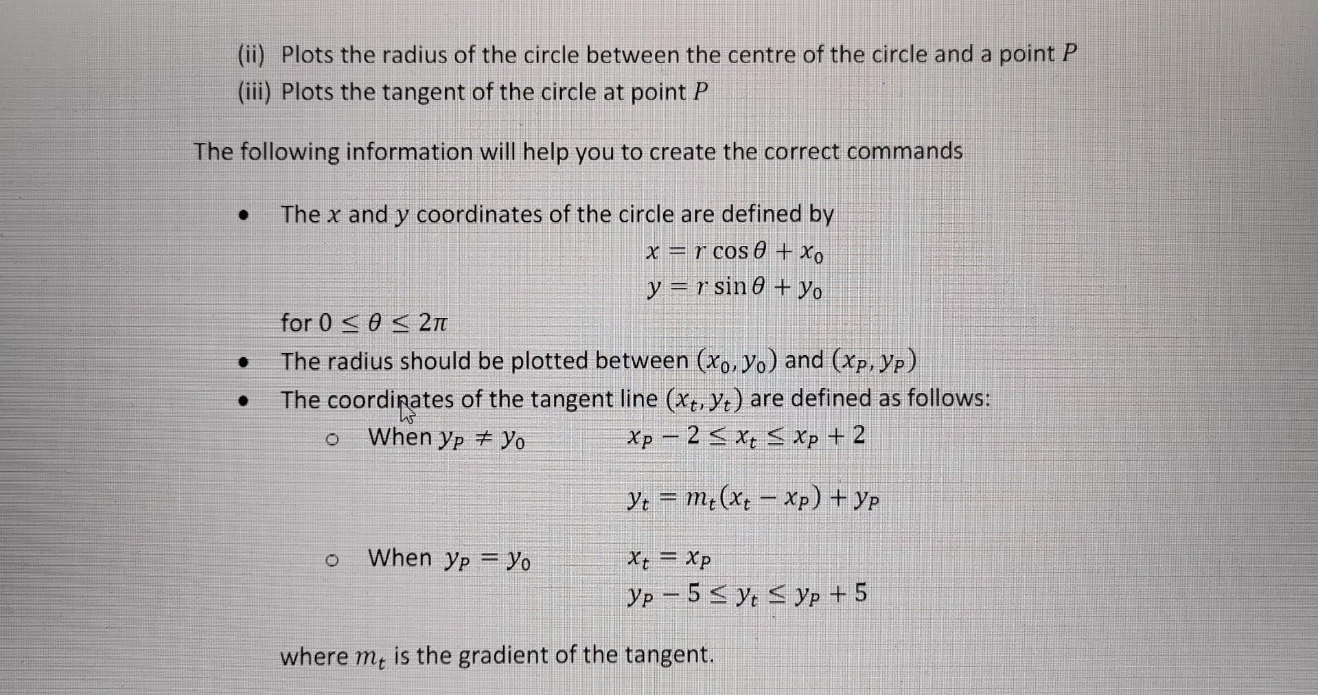 (ii) Plots the radius of the circle between the centre of the circle and a point \( P \)
(iii) Plots the tangent of the circl