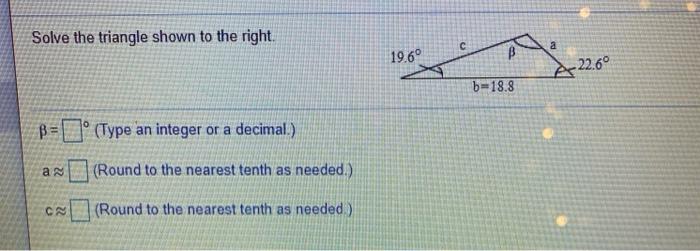 Solved Solve the triangle with the given information. a = | Chegg.com