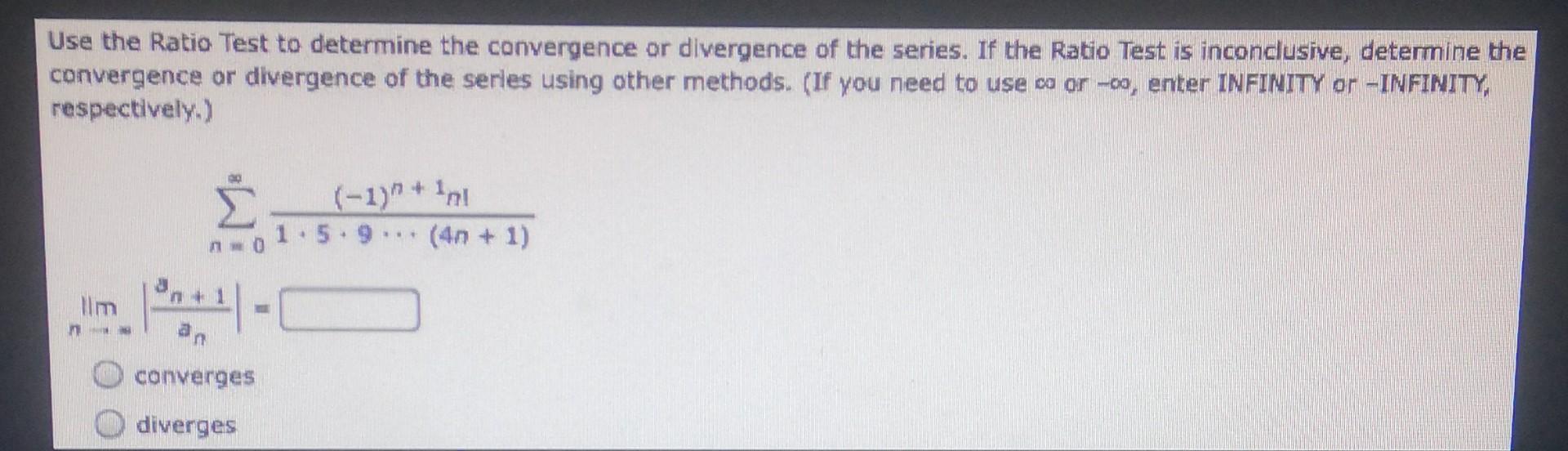 Use the Ratio Test to determine the convergence or | Chegg.com