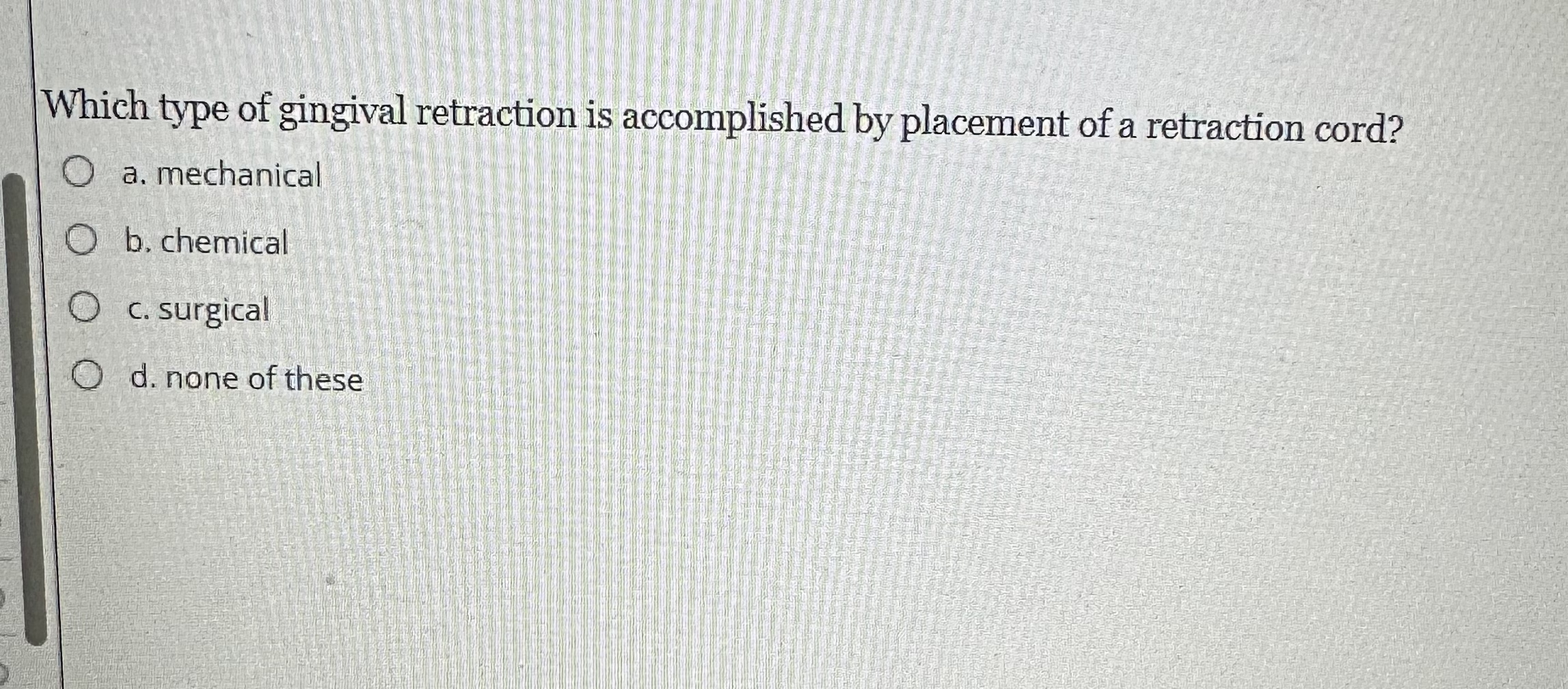 Solved Which type of gingival retraction is by