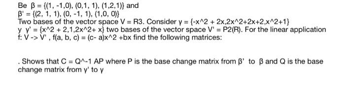 Solved Beβ={(1,−1,0),(0,1,1),(1,2,1)} and | Chegg.com