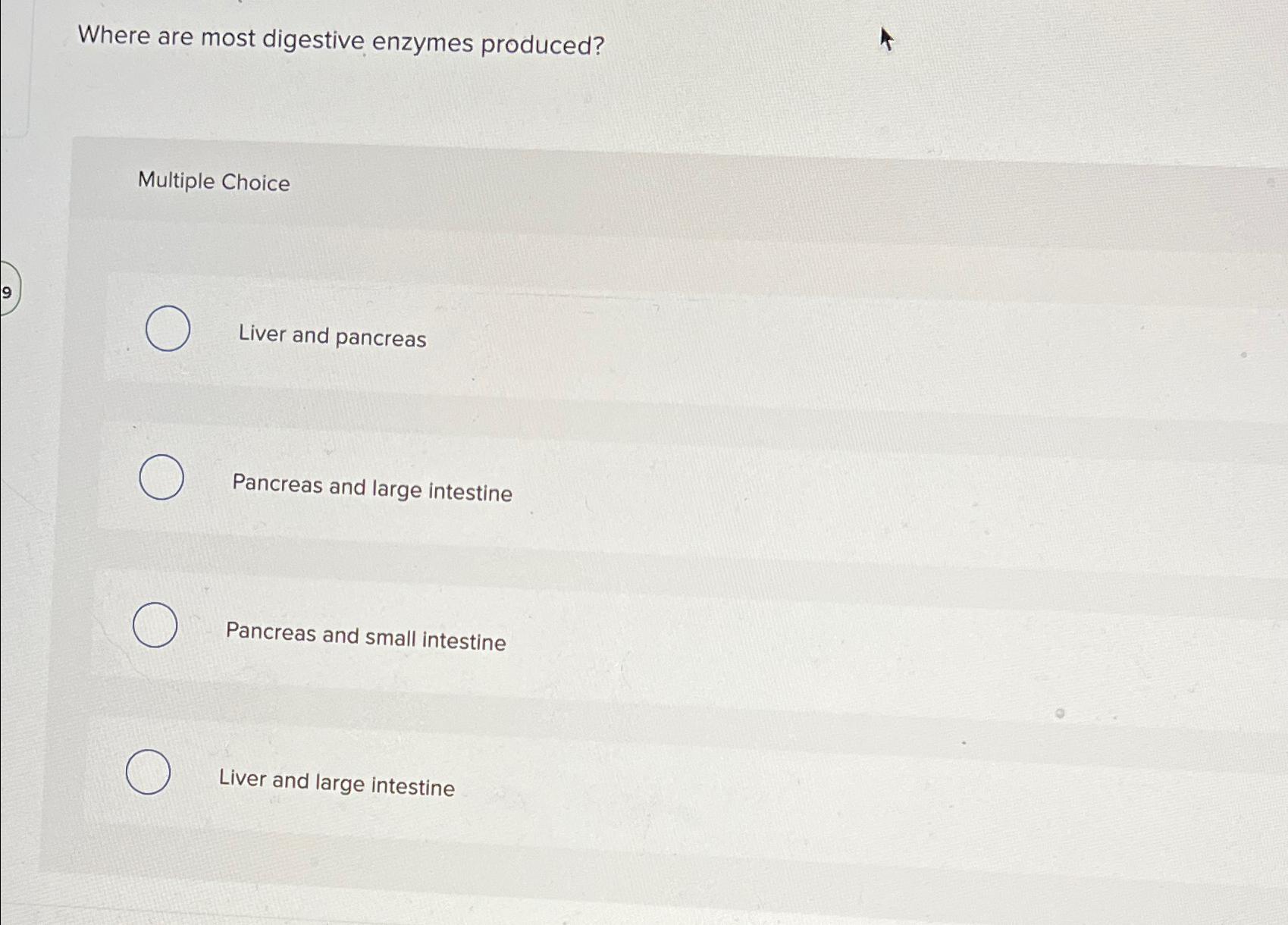 Solved Where are most digestive enzymes produced?Multiple