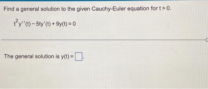 Solved Find a general solution to the given Cauchy-Euler | Chegg.com