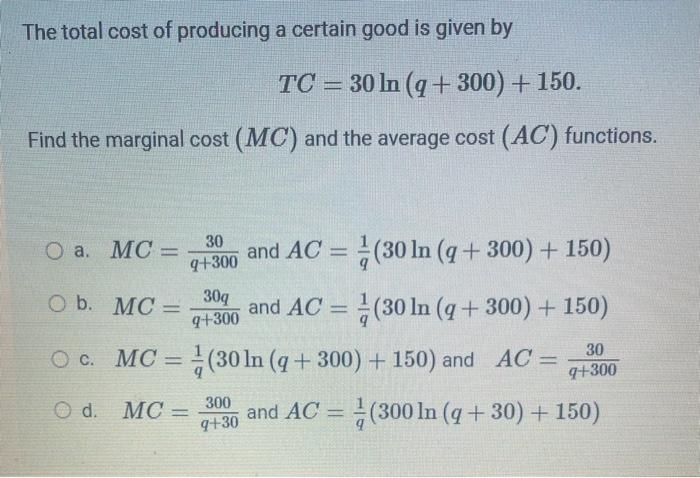 Solved The total cost of producing a certain good is given | Chegg.com
