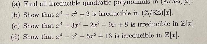 Solved (a) Find all irreducible quadratic polynomials in | Chegg.com