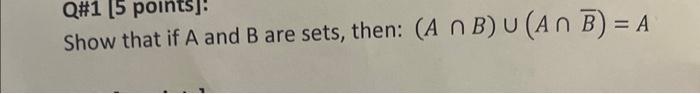 Solved Show That If A And B Are Sets, Then: (A∩B)∪(A∩Bˉ)=A | Chegg.com