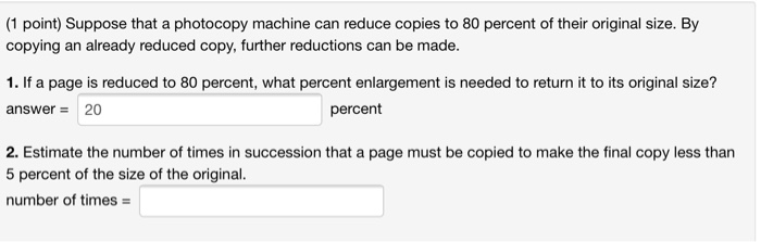 Solved (1 point) Suppose that a photocopy machine can reduce | Chegg.com