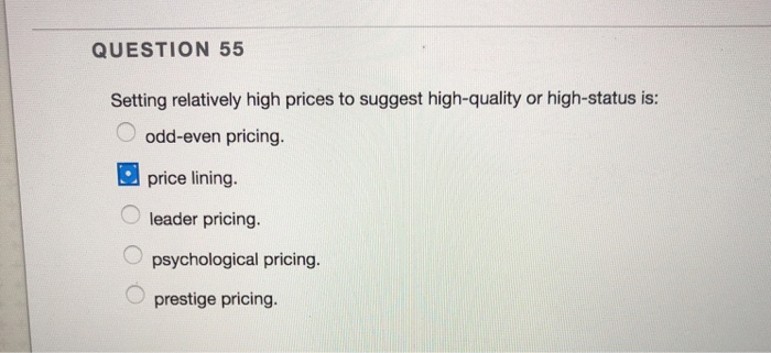 Solved QUESTION 55 Setting relatively high prices to suggest | Chegg.com