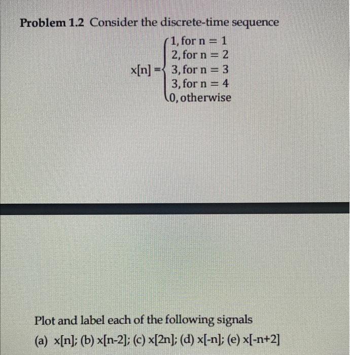 Solved Problem 1.2 Consider the discrete-time sequence | Chegg.com