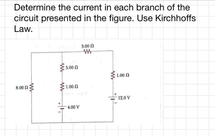 Solved Determine The Current In Each Branch Of The Circuit | Chegg.com