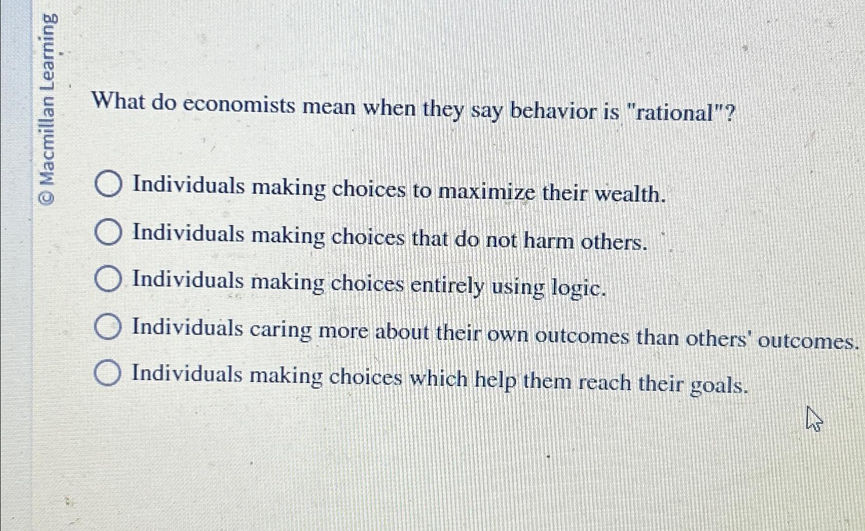 Solved Individuals making choices to maximize their | Chegg.com