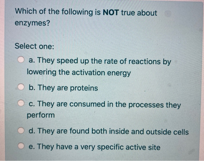 Which Is Not True About Enzymes