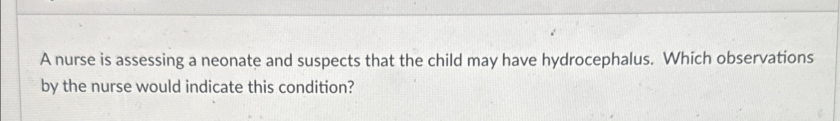 Solved A nurse is assessing a neonate and suspects that the | Chegg.com