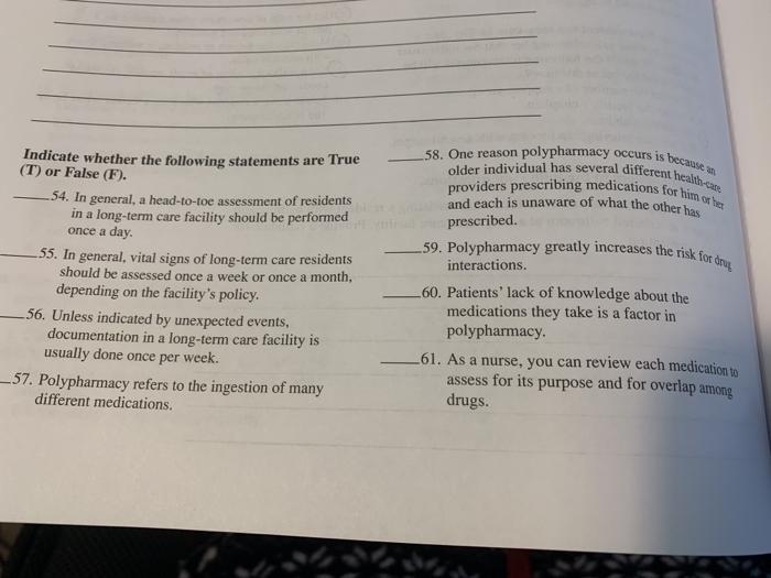 Indicate whether the following statements are True (T) or False (F). 54. In general, a head-to-toe assessment of residents in