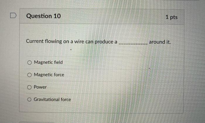 Current flowing on a wire can produce a around it.
Magnetic field
Magnetic force
Power
Gravitational force