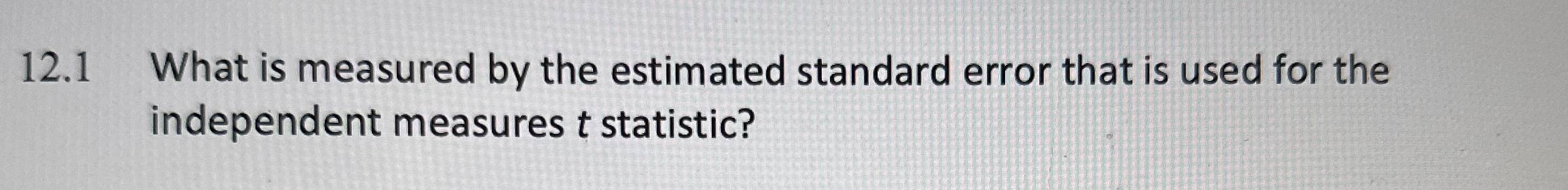 Solved by an EXPERT 12.1 ﻿What is measured by the estimated standard ...