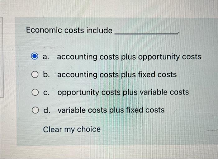 Solved Economic costs include a. accounting costs plus | Chegg.com