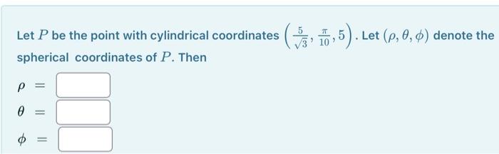 Solved Let P be the point with cylindrical coordinates | Chegg.com