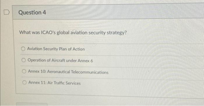 Solved D Question 4 What Was ICAO's Global Aviation Security | Chegg.com