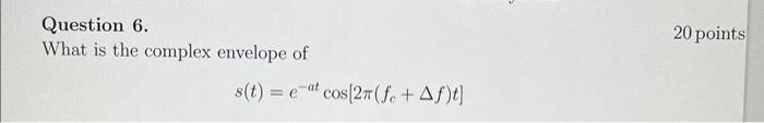 Solved Question 6. What is the complex envelope of | Chegg.com