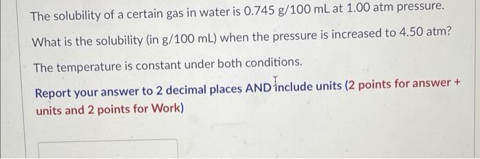 Solved The solubility of a certain gas in water is 0.745 | Chegg.com