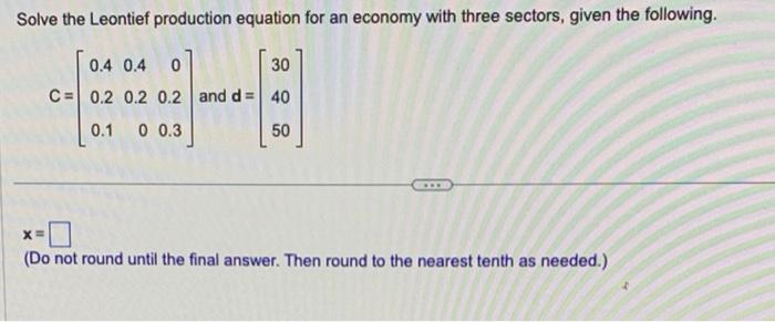 Solved Solve The Leontief Production Equation For An Economy | Chegg.com