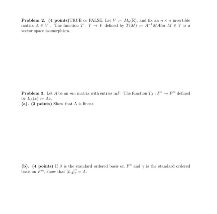 Solved 2 True Or False Let V Mnr And Fix An Nn Invertable Chegg Com