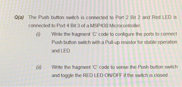 Q(a) The Push button switch is connected to Port 2 | Chegg.com