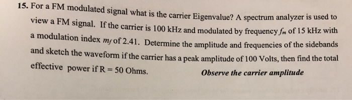 Solved 15. For a FM modulated signal what is the carrier | Chegg.com