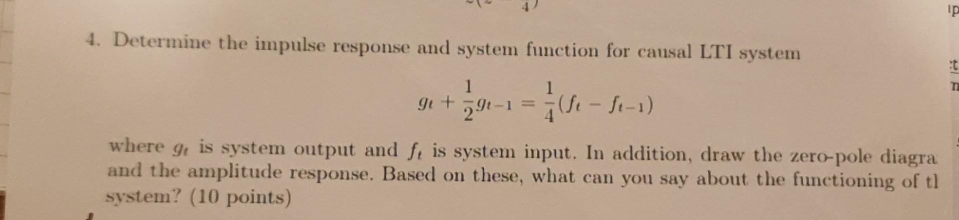 Determine the impulse response and system function for causal LTI system
\[
g_{t}+\frac{1}{2} g_{t-1}=\frac{1}{4}\left(f_{t}-