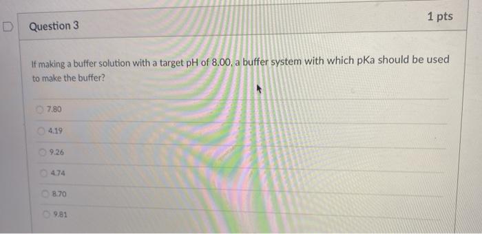 Solved 1 pts D Question 3 If making a buffer solution with a | Chegg.com