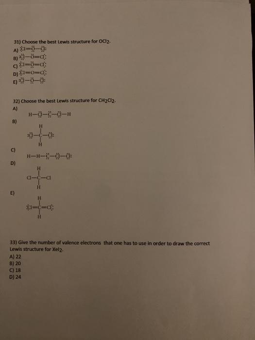 Solved 31) Choose the best Lewis structure for OCl2 A)=00