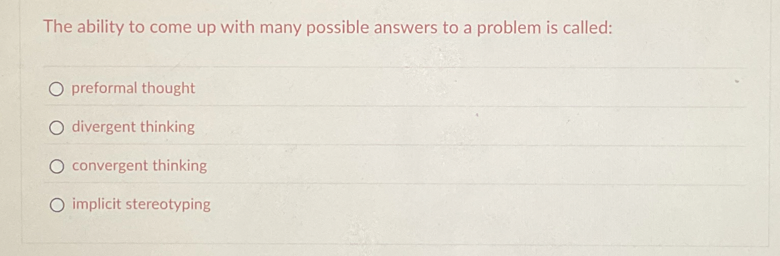 Solved The ability to come up with many possible answers to | Chegg.com