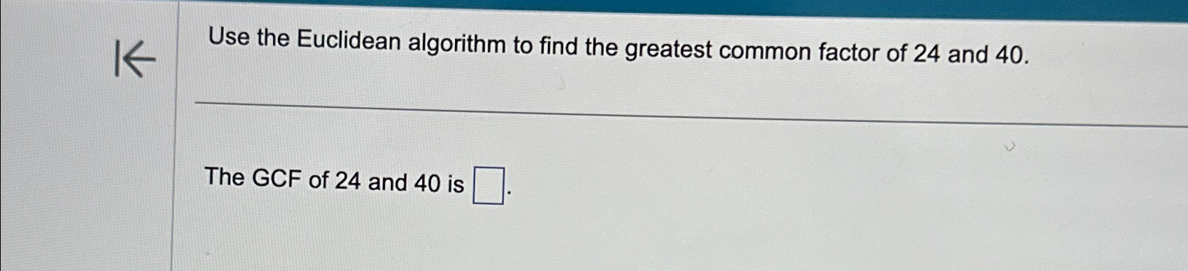 Solved Use the Euclidean algorithm to find the greatest | Chegg.com