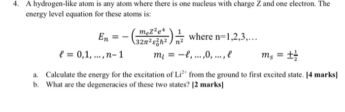 Solved 4. A hydrogen-like atom is any atom where there is | Chegg.com