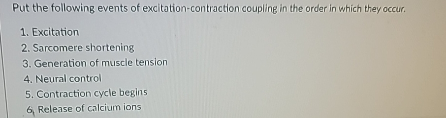 Solved Put the following events of excitation-contraction | Chegg.com