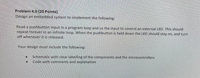 Solved Problem 4.0 (20 Points) Design an embedded system to | Chegg.com